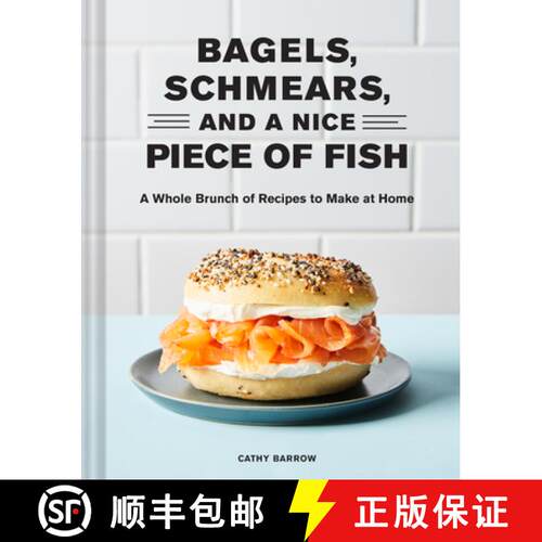 精装 Bagels, Schmears, and a Nice Piece of Fish: A Whole Brunch of Recipes to Make at Home [9781797210551]