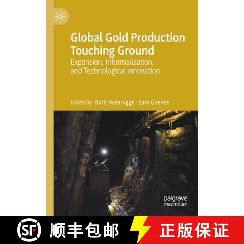 【3-4周达】Global Gold Production Touching Ground : Expansion, Informalization, and Technological Inn... [9783030384883]