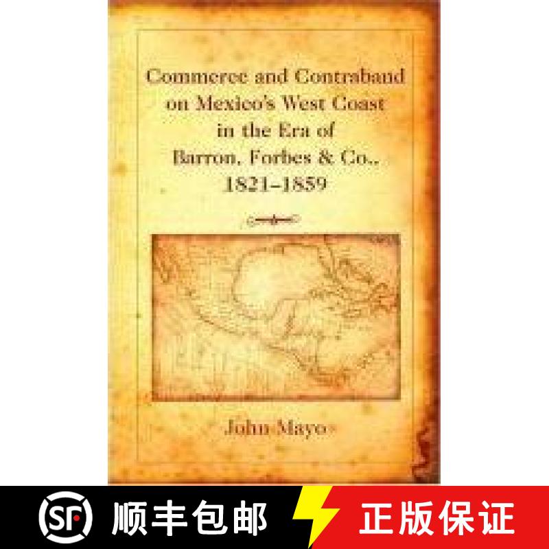 预订 Commerce and Contraband on Mexico's West Coast in the Era of Barron, Forbes & Co., 1821-1859 [9780820478517]