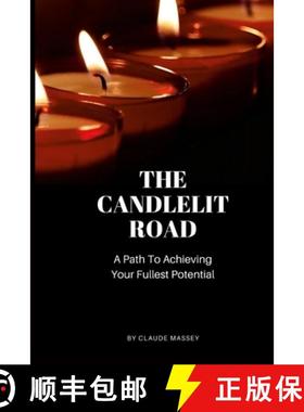 预订 The Candlelit Road: A Path To Achieving Your Fullest Potential [9781458342607]