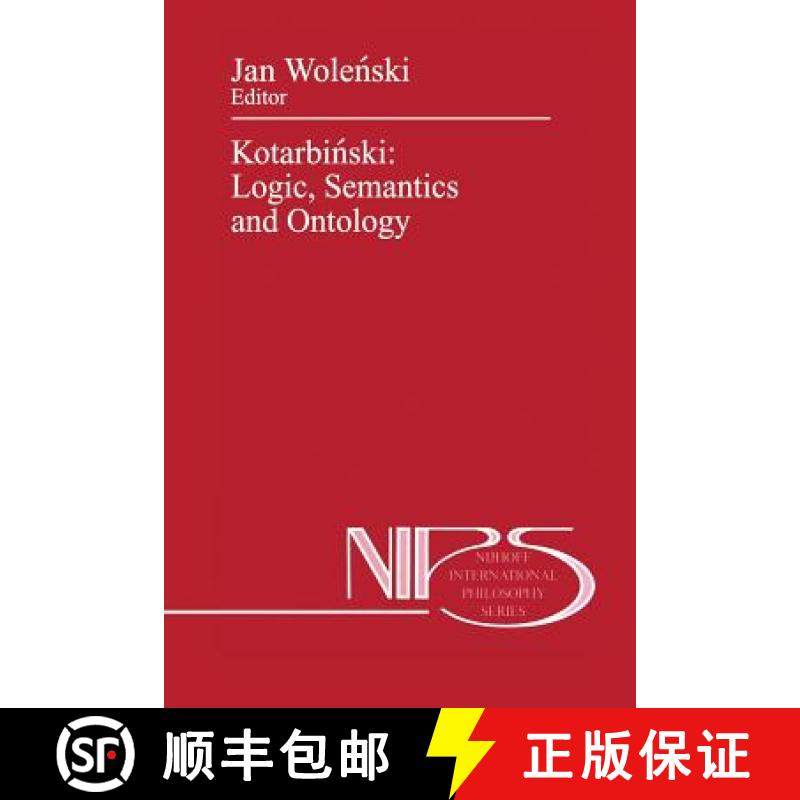 【3-4周达】Kotarbiński: Logic, Semantics and Ontology [9789401074421]