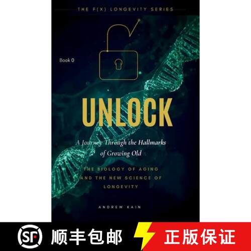 【3-4周达】Unlock: A Journey Through the Hallmarks of Growing Old, The Biology of Aging and the New S... [9798295701887]