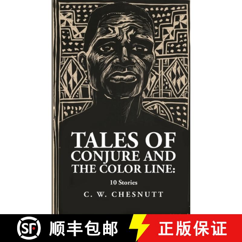 【2-3周达】Tales of Conjure and The Color Line: 10 Stories : 10 Stories By: Charles Waddell Chesnutt [9781639237319]