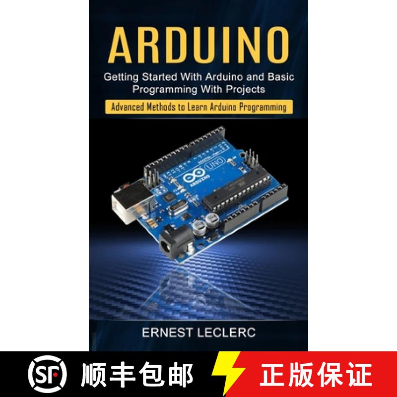 【3-4周达】Arduino: Getting Started With Arduino and Basic Programming With Projects (Advanced Method... [9781774854891]