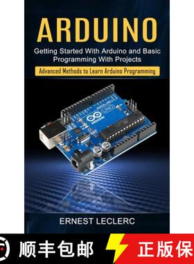 【3-4周达】Arduino: Getting Started With Arduino and Basic Programming With Projects (Advanced Method... [9781774854891]