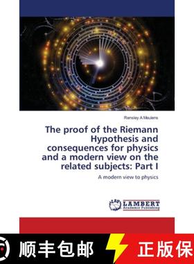 预订 The proof of the Riemann Hypothesis and consequences for physics and a modern view on the relate... [9786203029543]
