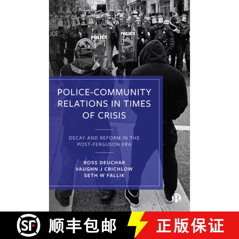 【2-3周达】Police-Community Relations in Times of Crisis: Decay and Reform in the Post-Ferguson Era [9781529210606]