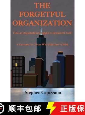 预订 The Forgetful Organization: How an Organization Struggles to Remember Itself. [9781950323104]
