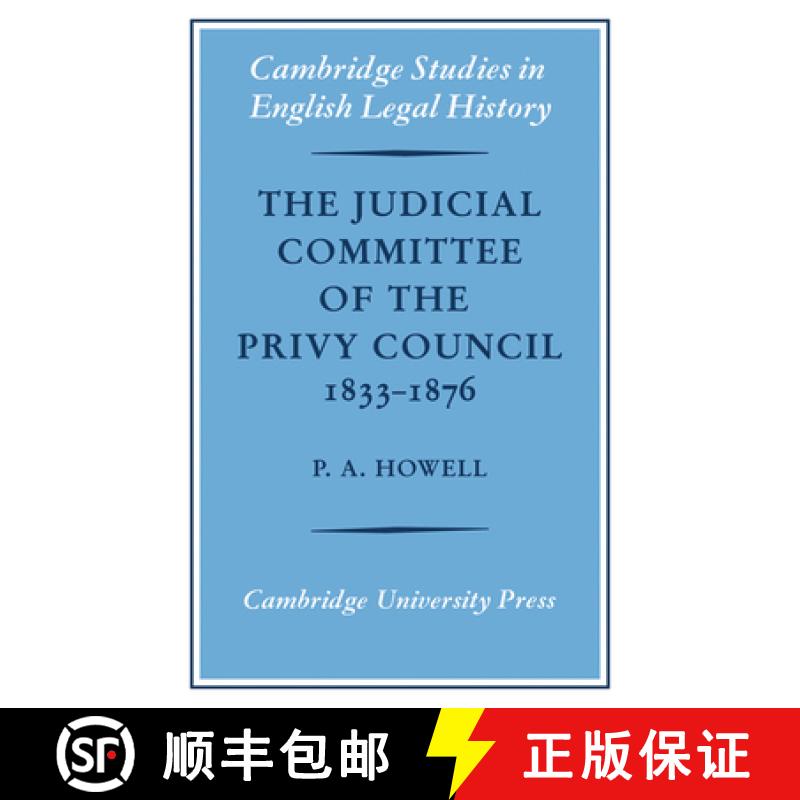 【3-4周达】Judicial Committee of the Privy Council 1833–1876: Its Origins, Structure and Development... [9780521085595]