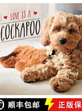 【3-4周达】Love Is a Cockapoo: A Dog-Tastic Celebration of the World's Cutest Breed [9781787839922]