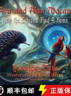 【3-4周达】Ava and Alan Macaw Help the Echidna Find a Home [9781648836367]