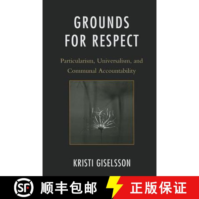 【3-4周达】Grounds for Respect : Particularism, Universalism, and Communal Accountability [9780739168943]