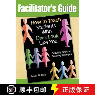 【3-4周达】Facilitator's Guide to How to Teach Students Who Don't Look Like You: Culturally Relevant ... [9781412968522]