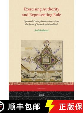 预订 Exercising Authority and Representing Rule, Eighteenth-Century Persian decrees from the Shrine o... [9789004548206]