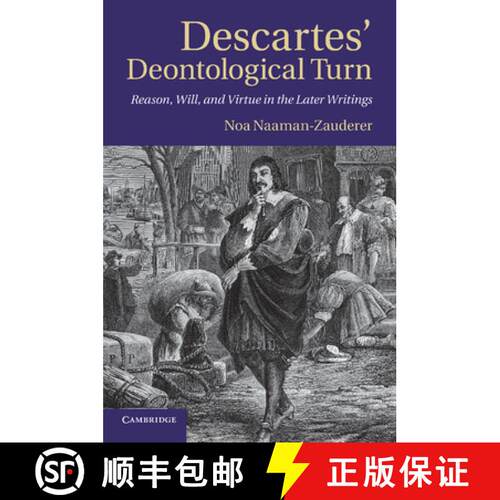 【3-4周达】Descartes' Deontological Turn: Reason, Will, and Virtue in the Later Writings [9781107692077]