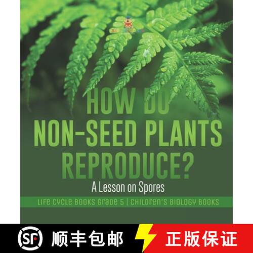 【3-4周达】精装 How Do Non-Seed Plants Reproduce? A Lesson on Spores | Life Cycle Books Grade 5 | Chi... [9781541984004]