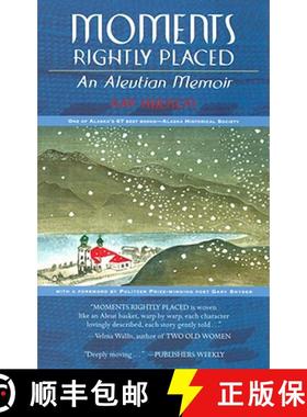 预订 Moments Rightly Placed: An Aleutian Memoir [9780979047077]