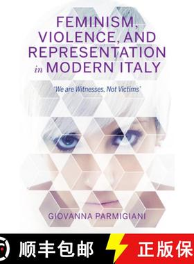 【3-4周达】Feminism, Violence, and Representation in Modern Italy: We Are Witnesses, Not Victims [9780253043382]