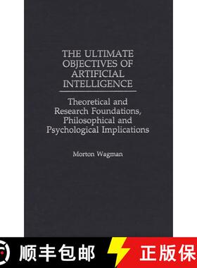 预订 The Ultimate Objectives of Artificial Intelligence: Theoretical and Research Foundations, Philos... [9780275959104]