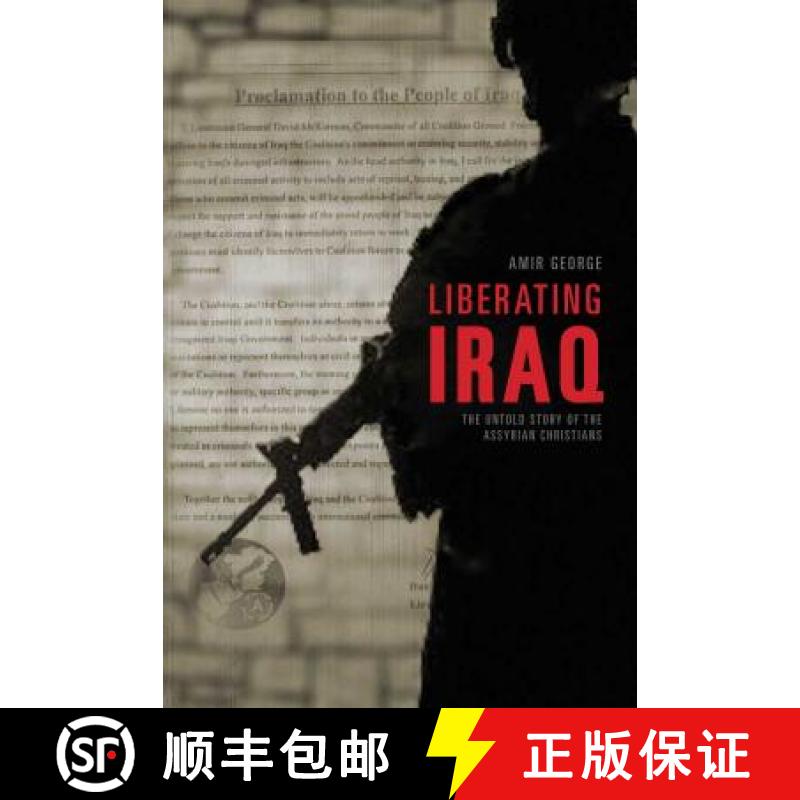 【3-4周达】Liberating Iraq: The Untold Story of the Assyrian Christians [9781939521002]