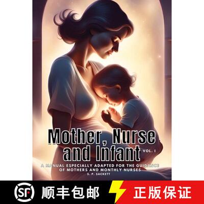 【3-4周达】Mother, Nurse and Infant: A Manual Especially Adapted for the Guidance of Mothers and Mont... [9781835526262]