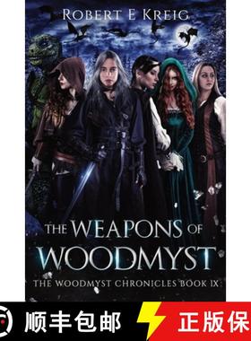 【3-4周达】The Weapons of Woodmyst: The Woodmyst Chronicles Book IX [9780645384581]