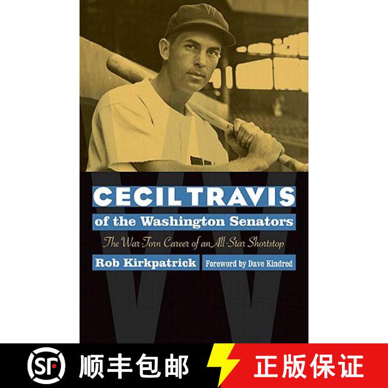 【3-4周达】Cecil Travis of the Washington Senators: The War-Torn Career of an All-Star Shortstop [9780803224759]