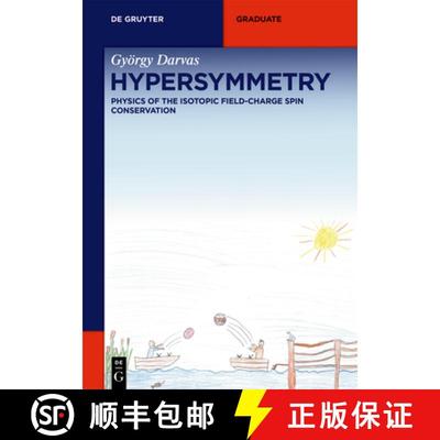 【3-4周达】Hypersymmetry: Physics of the Isotopic Field-Charge Spin Conservation [9783110713176]