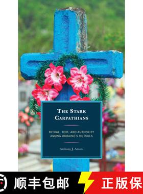 预订 The Stark Carpathians : Ritual, Text, and Authority Among Ukraine's Hutsuls [9781793608383]