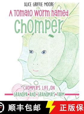 预订 A Tomato Worm Named Chomper: Chomper's Life on Grandpa and Grandma's Farm [9798886831122]