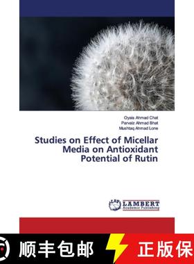 预订 Studies on Effect of Micellar Media on Antioxidant Potential of Rutin [9786139852857]