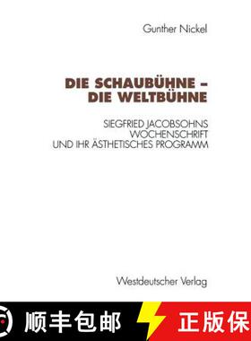 【3-4周达】Die Schaubuhne -- Die Weltbuhne: Siegfried Jacobsohns Wochenschrift Und Ihr AEsthetisches ... [9783531128108]