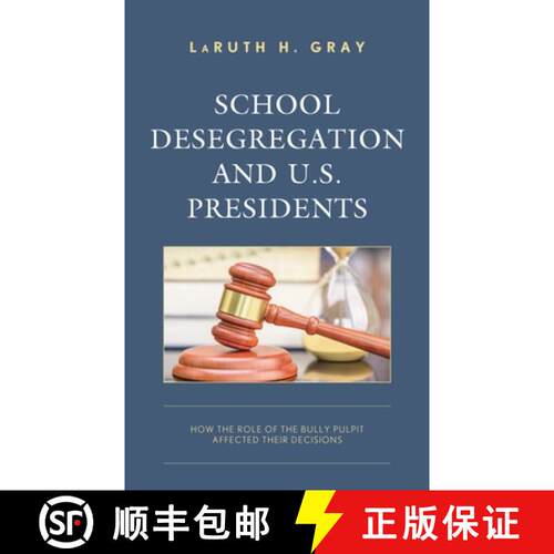 【3-4周达】精装 School Desegregation and U.S. Presidents : How the Role of the Bully Pulpit Affected ... [9781475871357]