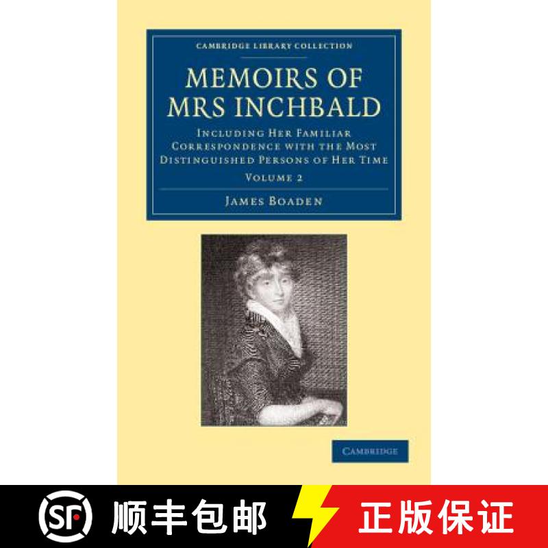 【3-4周达】Memoirs of Mrs Inchbald: Volume 2: Including Her Familiar Correspondence with the Most Dis... [9781108064989]