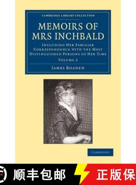 【3-4周达】Memoirs of Mrs Inchbald: Volume 2: Including Her Familiar Correspondence with the Most Dis... [9781108064989]