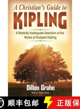 【3-4周达】Kipling for Christians: A woefully inadequate selection of the works of Rudyard Kipling [9781945774096]