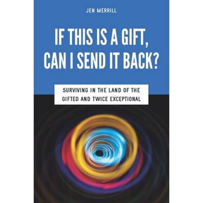 【4周达】If This is a Gift, Can I Send it Back?: Surviving in the Land of the Gifted and Twice Except... [9780615648781]