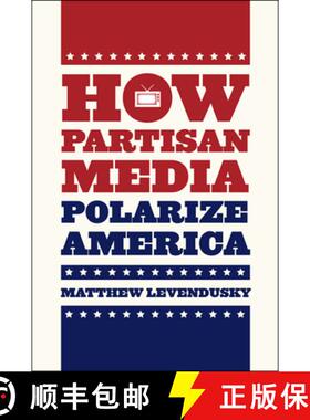 【3-4周达】How Partisan Media Polarize America [9780226069012]