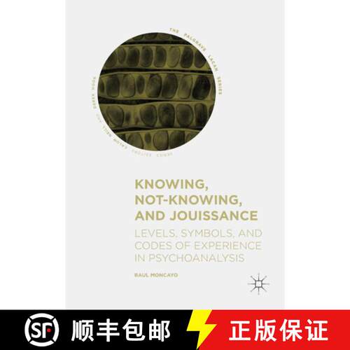 【3-4周达】精装 Knowing, Not-Knowing, and Jouissance : Levels, Symbols, and Codes of Experience in Ps... [9783319940021]