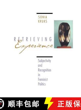 【3-4周达】Retrieving Experience: Subjectivity and Recognition in Feminist Politics [9780801484179]