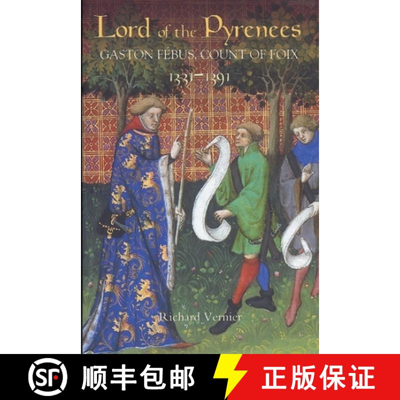 【3-4周达】Lord of the Pyrenees: Gaston Fébus, Count of Foix [1331-1391] [9781843833567]