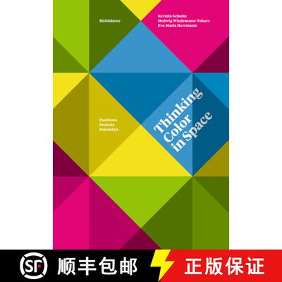 【3-4周达】Thinking Color in Space: Positions, Projects, Potentials [9783035615968]