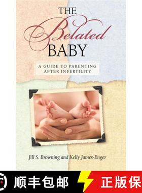 【3-4周达】The Belated Baby : A Guide to Parenting After Infertility [9781581826104]