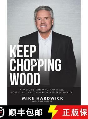 【3-4周达】Keep Chopping Wood: A Preacher's Son Who Had It All, Lost It All, and Then Regained True W... [9781512748970]