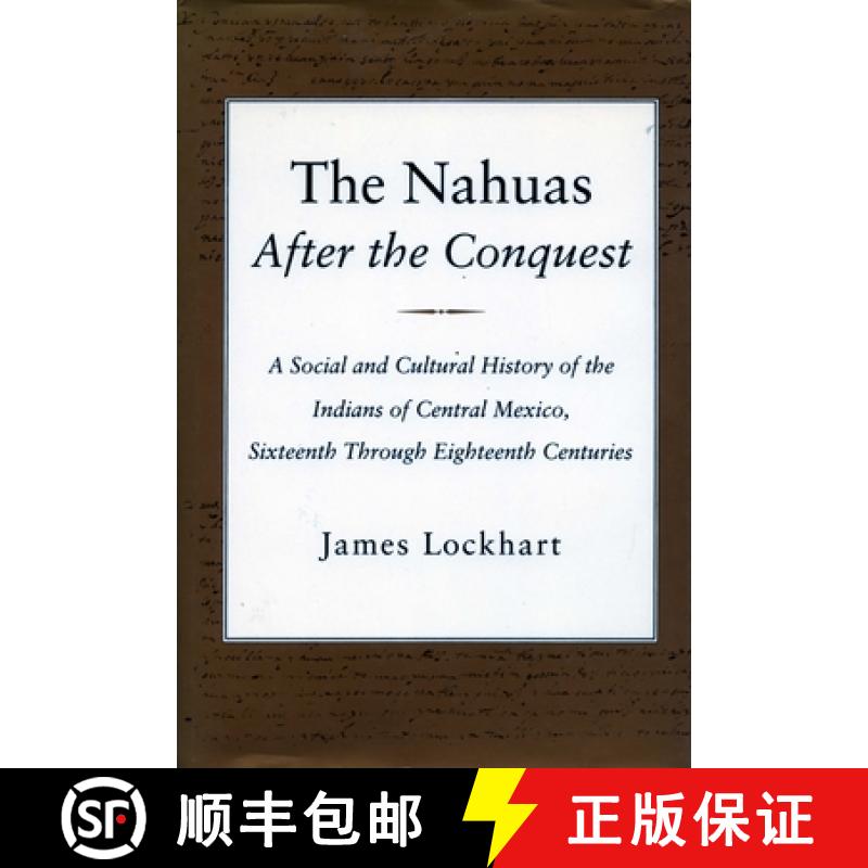 【3-4周达】The Nahuas After the Conquest: A Social and Cultural History of the Indians of Central Mex... [9780804723176]