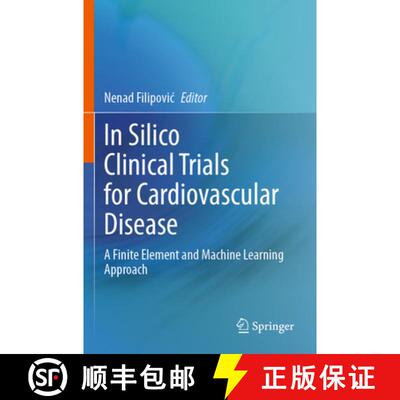 【3-4周达】In Silico Clinical Trials for Cardiovascular Disease: A Finite Element and Machine Learnin... [9783031600463]