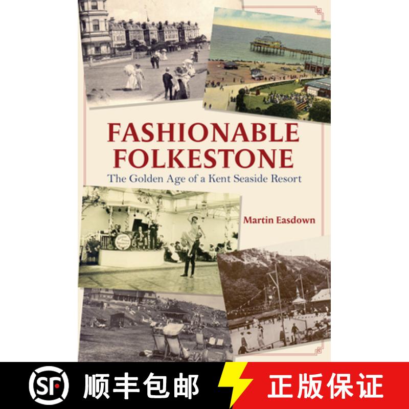 【3-4周达】Fashionable Folkestone: The Golden Age of a Kent Seaside Resort [9781445682495]