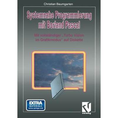 【4周达】Systemnahe Programmierung mit Borland Pascal : Mit vollständiger Turbo Vision im Grafikmo... [9783322872395]