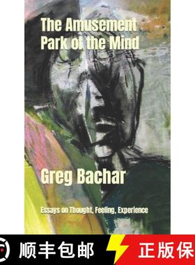 预订 The Amusement Park Of The Mind: (Essays On Thought, Feeling, And Experience) [9780971986749]