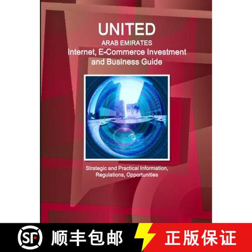 【3-4周达】United Arab Emirates Internet, E-Commerce Investment and Business Guide - Strategic and Pr... [9781312847293]